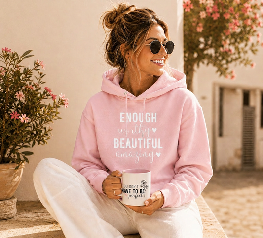 Hoodie 'Enough, worthy, beautiful, amazing'