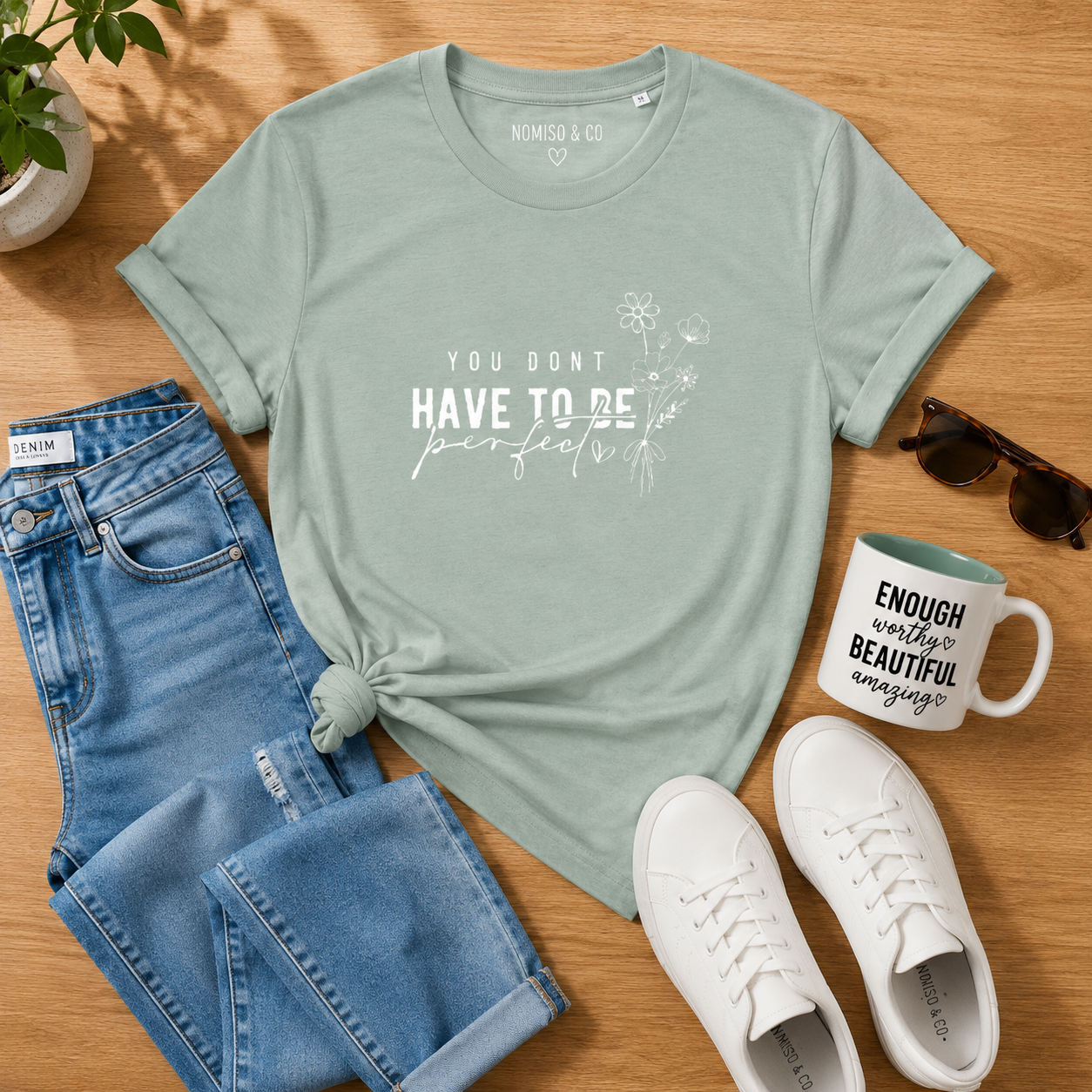 T Shirt 'You dont have to be perfect'