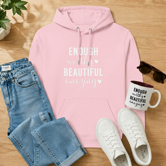Hoodie 'Enough, worthy, beautiful, amazing'